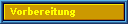 Vorbereitung